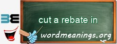 WordMeaning blackboard for cut a rebate in